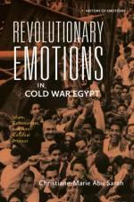 Revolutionary Emotions in Cold War Egypt af Christiane-Marie Abu Sarah