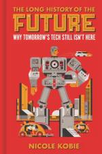The Long History of the Future af Nicole Kobie