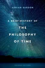 A Brief History of the Philosophy of Time af Adrian (Professor of Philosophy Bardon