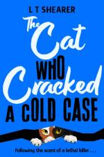 The Cat Who Cracked a Cold Case af L T Shearer