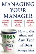 Managing Your Manager: How to Get Ahead with Any Type of Boss af Gonzague Dufour