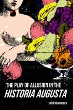 The Play of Allusion in the Historia Augusta af David Rohrbacher
