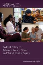Federal Policy to Advance Racial, Ethnic, and Tribal Health Equity af National Academies Of Sciences Engineeri