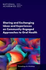 Sharing and Exchanging Ideas and Experiences on Community-Engaged Approaches to Oral Health: Proceedings of a Workshop af National Academies Of Sciences Engineeri