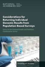 Considerations for Returning Individual Genomic Results from Population-Based Surveys: Focus on the National Health and Nutrition Examination Survey: af National Academies Of Sciences Engineeri