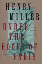 Under the Roofs of Paris af Henry Miller