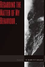 Regarding the Matter of My Behaviour af Dushyandhan Mars Yuvarajan