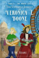 Untimely Journey of Veronica T. Boone af Sears D. M. Sears