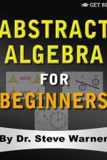 Abstract Algebra for Beginners af Steve Warner