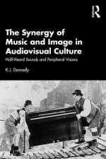 The Synergy of Music and Image in Audiovisual Culture af K J Donnelly