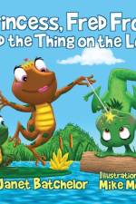 Princess, Fred Frog, and the Thing on the Log af Janet Batchelor