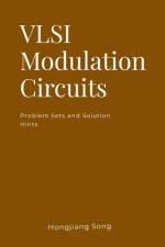 VLSI Modulation Circuits -Problem Sets and Solution Hints af Hongjiang Song