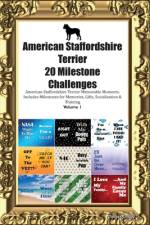 American Staffordshire Terrier 20 Milestone Challenges American Staffordshire Terrier Memorable Moments. Includes Milestones for Memories, Gifts, Socialization & Training Volume 1 af Todays Doggy