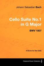 Johann Sebastian Bach - Cello Suite No.1 in G Major - BWV 1007 - A Score for the Cello af Johann Sebastian Bach