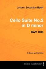 Johann Sebastian Bach - Cello Suite No.2 in D minor - BWV 1008 - A Score for the Cello af Johann Sebastian Bach
