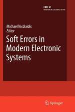 Soft Errors in Modern Electronic Systems af Michael Nicolaidis