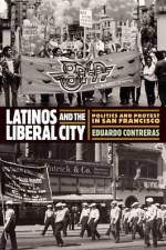 Latinos and the Liberal City af Eduardo Contreras