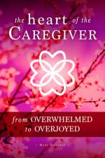 HEART OF THE CAREGIVER af Mary Tutterow