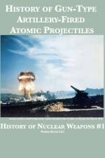 History of Gun-Type Artillery-Fired Atomic Projectiles af Sandia National Laboratories