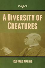 A Diversity of Creatures af Rudyard Kipling