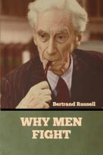 Why Men Fight af Bertrand Russell