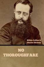 No Thoroughfare af Wilkie Collins