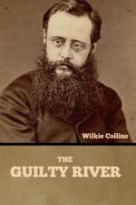 The Guilty River af Wilkie Collins