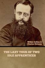 The Lazy Tour of Two Idle Apprentices af Wilkie Collins