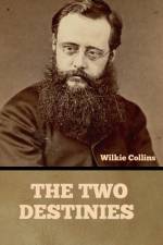 The Two Destinies af Wilkie Collins