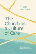 The Church as a Culture of Care af T Dale Johnson