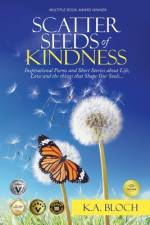 Scatter Seeds of Kindness af K. A. Bloch