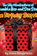 The Silly Misadventures of Bumble Boo and Doe Doe - The Birthday Surprise af Jenna Bongermino