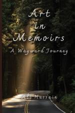 Art in Memoirs: A Wayward Journey af Ali Hussain