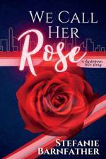We Call Her Rose af Stefanie Barnfather
