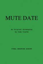 Mute Date: An Original Screenplay af Cody Clarke