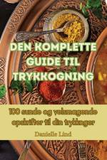 Den komplette guide til trykkogning af Danielle Lind