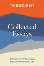 The School of Life Collected Essays af The School of Life