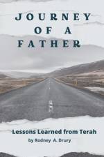 Journey of a Father: Lessons learned from Terah af Rodney A. Drury