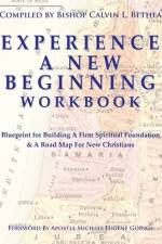 EXPERIENCE A NEW BEGINNING WORKBOOK af Calvin L. Bethea