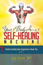 Your Body is a Self-Healing Machine Book 3 af Dr. Gigi Siton