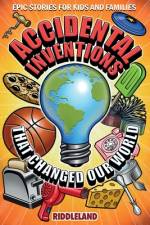Epic Stories For Kids and Family - Accidental Inventions That Changed Our World af Riddleland