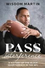 Pass Interference: History of the Black Quarterback in the NFL af Wisdom Martin