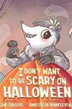 I Don't Want to be Scary on Halloween af Gina Gallois