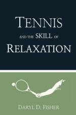 Tennis and the Skill of Relaxation af Daryl D. Fisher
