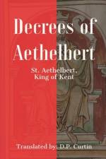 Decrees of Aethelbert af King of Kent St. Aethelbert