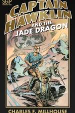 CAPTAIN HAWKLIN AND THE JADE DRAGON af Charles F Millhouse
