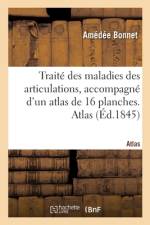 Traite des maladies des articulations, accompagne d'un atlas de 16 planches. Atlas af Bonnet-A