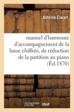 Petit manuel d'harmonie d'accompagnement de la basse chiffree, de reduction de la partition au piano af Elwart-A