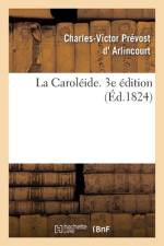 La Caroleide. 3e edition af Arlincourt-C V P