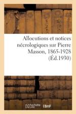 Allocutions et notices necrologiques sur Pierre Masson, 1865-1928 af collectif